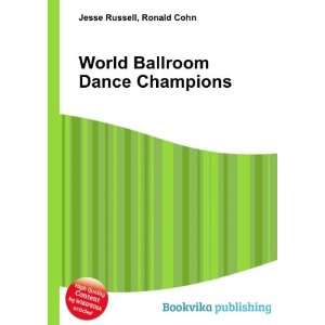  World Ballroom Dance Champions: Ronald Cohn Jesse Russell 