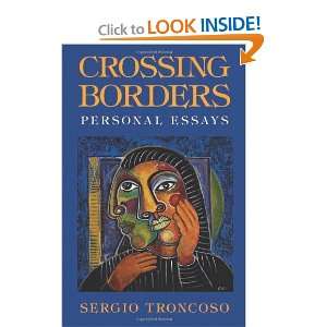   Crossing Borders: Personal Essays [Paperback]: Sergio Troncoso: Books