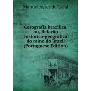   do reino do Brazil (Portuguese Edition) Manuel Ayres de Casal Books