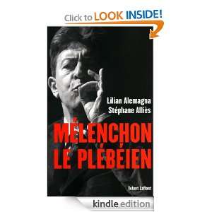 Mélenchon le plébéien (French Edition) Lilian ALEMAGNA, Stéphane 