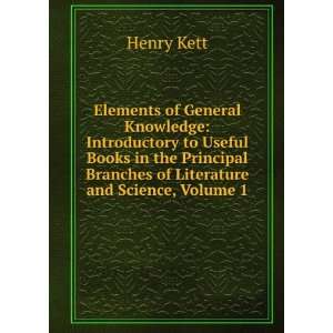   Branches of Literature and Science, Volume 1 Henry Kett Books