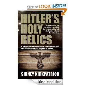 Hitlers Holy Relics Sidney Kirkpatrick  Kindle Store