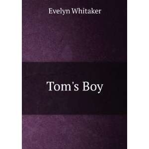  Toms Boy Evelyn Whitaker Books