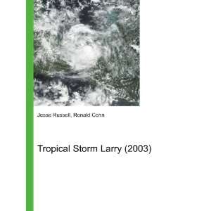    Tropical Storm Larry (2003) Ronald Cohn Jesse Russell Books