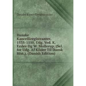  Danske Kancelliregistranter, 1535 1550, Udg. Ved. K 