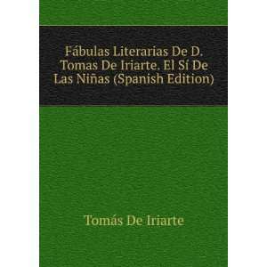  FÃ¡bulas Literarias De D. Tomas De Iriarte. El SÃ­ De 