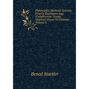   , Sumpt Matthoei Rieger Et Filiorum, Volume 4 Bened Stattler Books