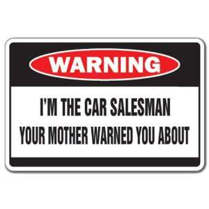  IM THE CAR SALESMAN Warning Sign mother funny auto Patio 