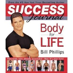  Body For Life Success Journal: Bill Phillips: Home 