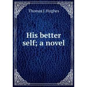  His better self; a novel Thomas J. Hughes Books