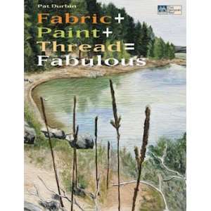  11983 BK Fabric + Paint + Thread  Fabulous by Pat Durbin 