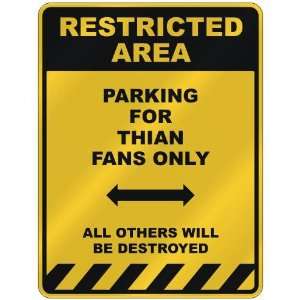  RESTRICTED AREA  PARKING FOR THIAN FANS ONLY  PARKING 