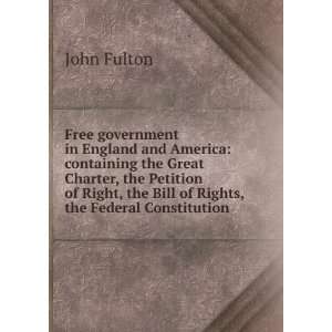   , the Petition of Right, the Bill of Rights, the Federal Constitution