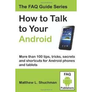  How to Talk to Your Android More than 100 tips, tricks 