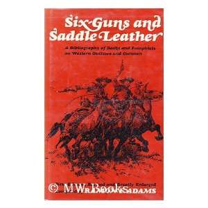  Six Guns and Saddle Leather A Bibliography of Books and 