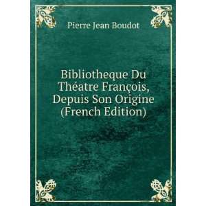   §ois, Depuis Son Origine (French Edition) Pierre Jean Boudot Books
