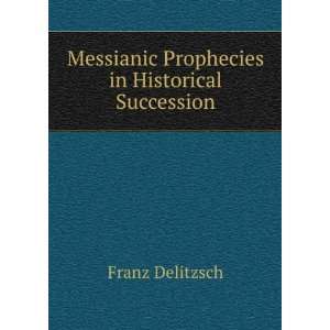  Messianic Prophecies in Historical Succession Franz 