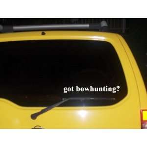  got bowhunting? Funny decal sticker Brand New Everything 