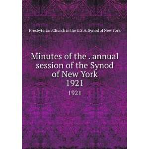  of the . annual session of the Synod of New York. 1921 Presbyterian 