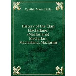 History of the Clan Macfarlane: (Macfarlane) Macfarlan, Macfarland 