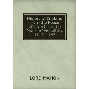   to the Peace of Versailles. 1713  1783. LORD MAHON  Books