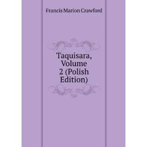   Taquisara, Volume 2 (Polish Edition) Francis Marion Crawford Books