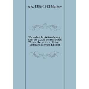   (German Edition) (9785874192273) A A. 1856 1922 Markov Books