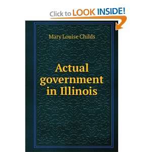  Actual government in Illinois: Mary Louise Childs: Books