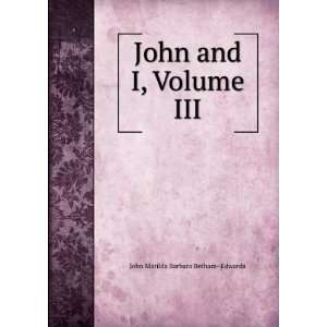    John and I, Volume III John Matilda Barbara Betham  Edwards Books