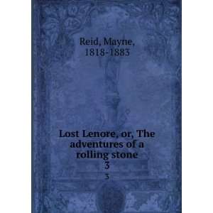   or, The adventures of a rolling stone. 3: Mayne, 1818 1883 Reid: Books