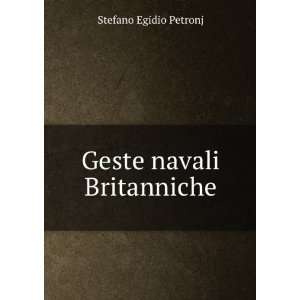 Geste navali Britanniche Stefano Egidio Petronj  Books