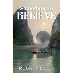  Something to Believe [Paperback] Robbi Mccoy Books