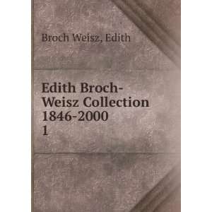    Edith Broch Weisz Collection 1846 2000. 1 Edith Broch Weisz Books