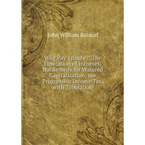   Progressive Income Tax, with Tabulation: John William Batdorf: Books
