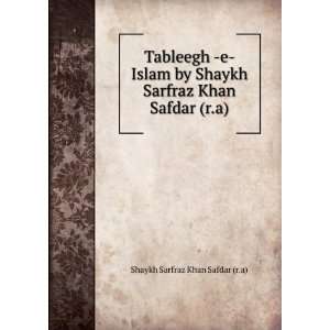 Tableegh  e  Islam by Shaykh Sarfraz Khan Safdar (r.a) Shaykh Sarfraz 