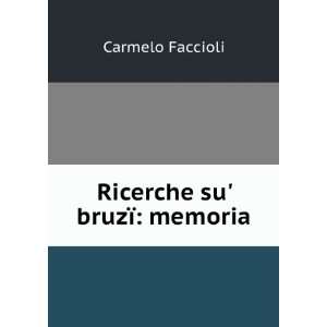  Ricerche su bruzÃ¯ memoria Carmelo Faccioli Books