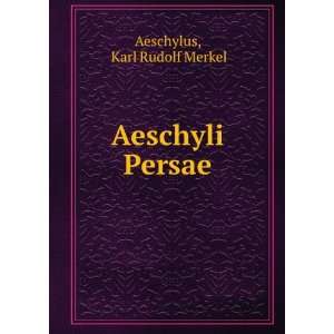  Aeschyli Persae Karl Rudolf Merkel Aeschylus Books