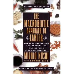    Macrobiotic Approach to Cancer [Paperback]: Michio Kushi: Books