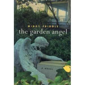 The Garden Angel  A Novel Mindy Friddle Books