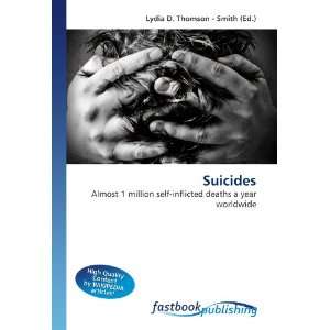  Suicides Almost 1 million self inflicted deaths a year 