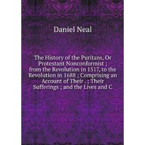   Their . ; Their Sufferings ; and the Lives and C Daniel Neal Books