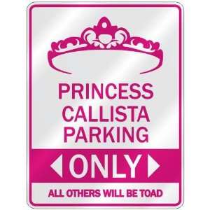   PRINCESS CALLISTA PARKING ONLY  PARKING SIGN: Home 