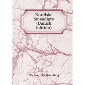   Nordiske Smaadigte (Danish Edition) Nik Fred. Sev. Grundtvig Books