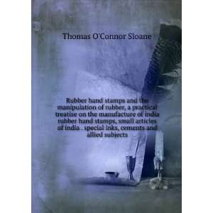   the sources of India rubber and its history, T. OConor Sloane Books