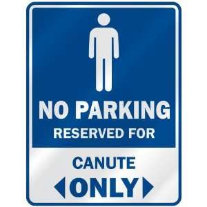   NO PARKING RESEVED FOR CANUTE ONLY  PARKING SIGN: Home 