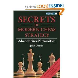   Secrets of Modern Chess Strategy [Paperback]: John Watson: Books