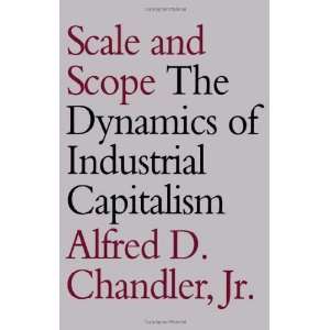   of Industrial Capitalism [Paperback]: Alfred D. Chandler Jr.: Books