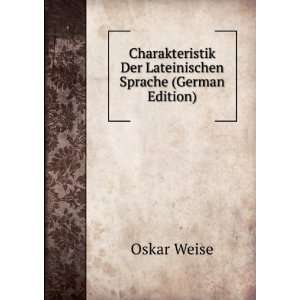   Der Lateinischen Sprache (German Edition): Oskar Weise: Books