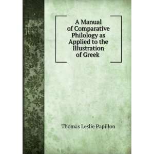   Applied to the Illustration of Greek .: Thomas Leslie Papillon: Books