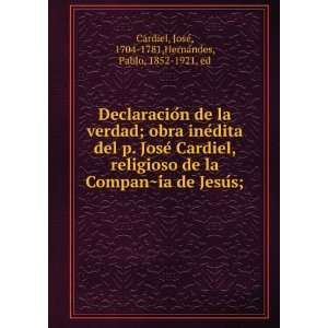  DeclaracioÌn de la verdad; obra ineÌdita del p. JoseÌ Cardiel 